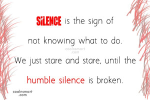 Silence Quote: Silence is the sign of not knowing...