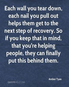 Each wall you tear down, each nail you pull out helps them get to the ...