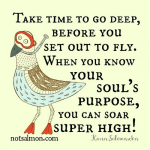 ... you know your soul s purpose you can soar super high karen salmansohn
