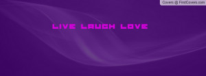 live, laugh ,love Profile Facebook Covers