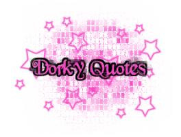 Dorky Quotes