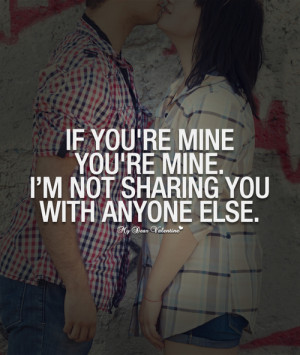 You Mine Quotes http://weheartit.com/entry/58058090