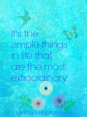 Simple things are extraordinary. #simplethings #gratitude Visit us at ...