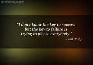 ... but the key to failure is trying to please everybody failure quote