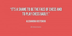 quote-Alexandra-Kosteniuk-its-a-shame-to-be-the-face-192119_1.png
