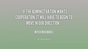 If the administration wants cooperation, it will have to begin to move ...