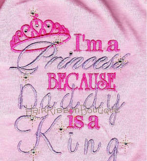 ... Princess because Daddy is a King shirt - princess shirt