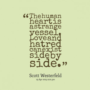 Quotes Picture: the human heart is a strange vessel love and hatred ...