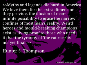 Myths and legends die hard in America. We love them for the extra ...
