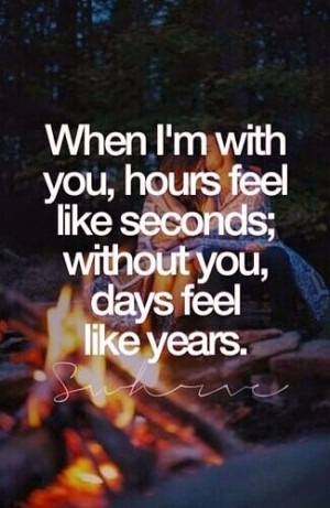 When im with you hours feel like seconds