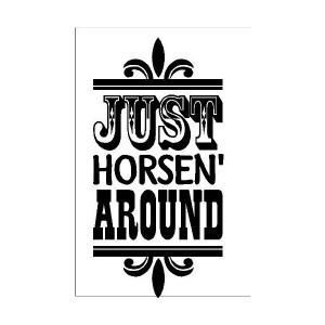 Just Horsen’ Around