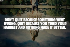 quotes motivation kushandwizdom quit motivate quitting