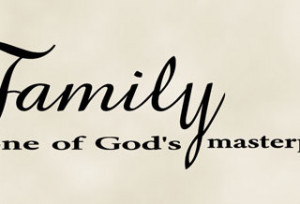 ... and Family Wall Quotes / Family One of God’s Masterpieces-wall quote