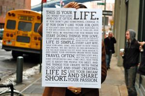 Take, for example, the Holstee Manifesto (which hangs above my bed).