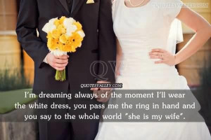 Im dreaming always of the moment ill wear the white dress quote