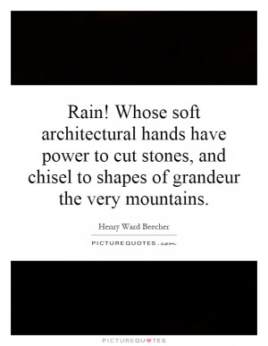 and chisel to shapes of grandeur the very mountains Picture Quote 1