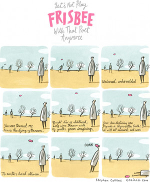 Let's Not Play Frisbee with that Poet Anymore by Stephen Collins