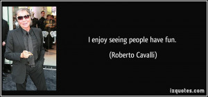 More Roberto Cavalli Quotes