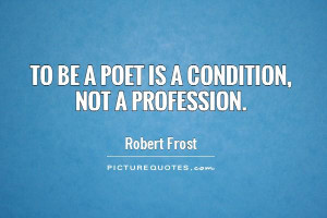 Poet Quotes Robert Frost Quotes
