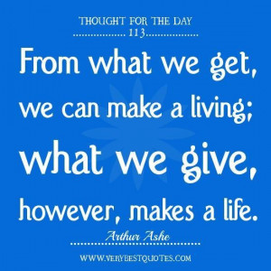 Kindness quotes arthur ashe quotes from what we get we can make a ...