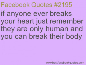 ... and you can break their body-Best Facebook Quotes, Facebook Sayings