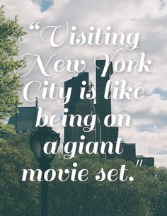 Visiting NYC is like being on a giant movie set.