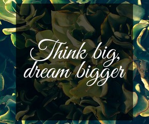 Boss babe quotes Think Big Dream Bigger