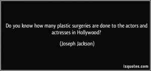 ... are done to the actors and actresses in Hollywood? - Joseph Jackson