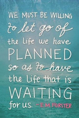 ... to have the life that is waiting for us e.m. forster ~ picture quote