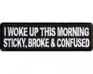 P1037-I-woke-up-this-morning-sticky-broke-and-confused-Patch-400x320 ...