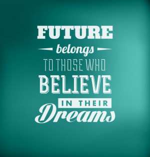 typographic-poster-design-future-belongs-to-those-who-believe-in-their ...