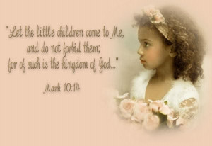 http://www.pics22.com/let-the-little-children-come-to-me-bible-quote/