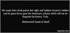 drink poison last night and Saddam Hussein's soldiers and his great ...