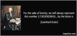 ... this number 2.718281828459... by the letter e. - Leonhard Euler