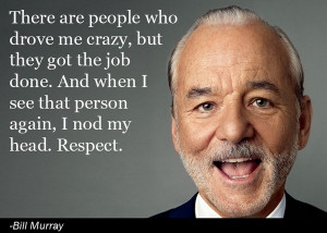 Bill murray, quotes, sayings, respect, people