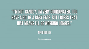 quote-Tim-Robbins-im-not-gangly-im-very-coordinated-i-111100_1.png