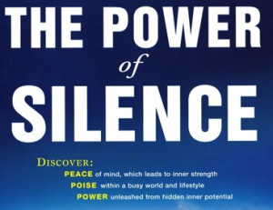 Silence brings the experience of the power within
