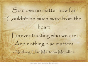 Nothing Else Matters- Metallica