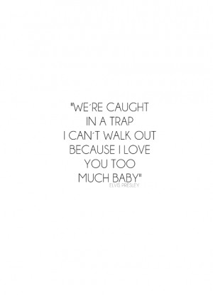 because I love you too much baby. More inspirational quotes here ...