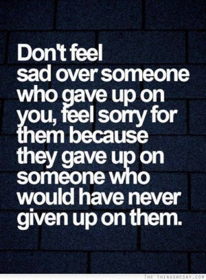 I Don't Feel Sorry for You Quotes