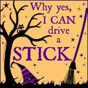 Why, I too can drive a stick... Bewitched? Don't be. Not all women are ...