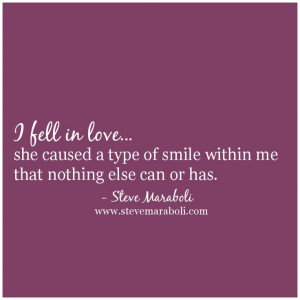 ... type of smile within me that nothing else can or has. - Steve Maraboli