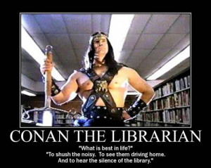 Categories » De-Motivational Posters » Conan The Librarian