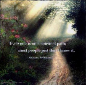 Everyone is on a spiritual path; most people just don't know it.