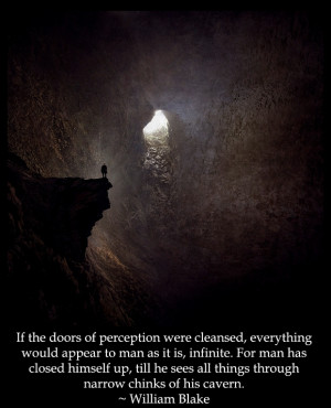 If the doors of perception were cleansed, everything would appear to ...