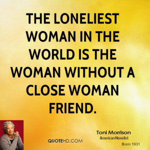 toni-morrison-quote-the-loneliest-woman-in-the-world-is-the-woman-with ...