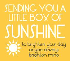 Great idea to brighten someone's day! Make a box full of anything ...