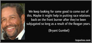 More Bryant Gumbel Quotes