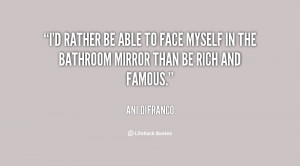 quote-Ani-DiFranco-id-rather-be-able-to-face-myself-125458.png