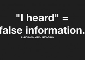 heard. = false information. = probably gossip or rumor : )